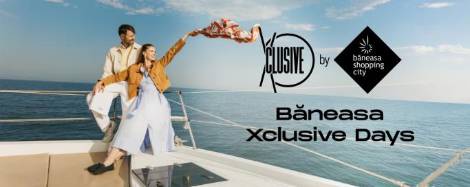 Băneasa Xclusive Days 2025